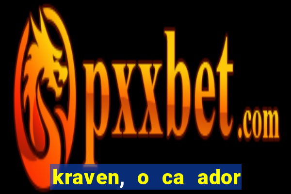 kraven, o ca ador filme completo dublado download